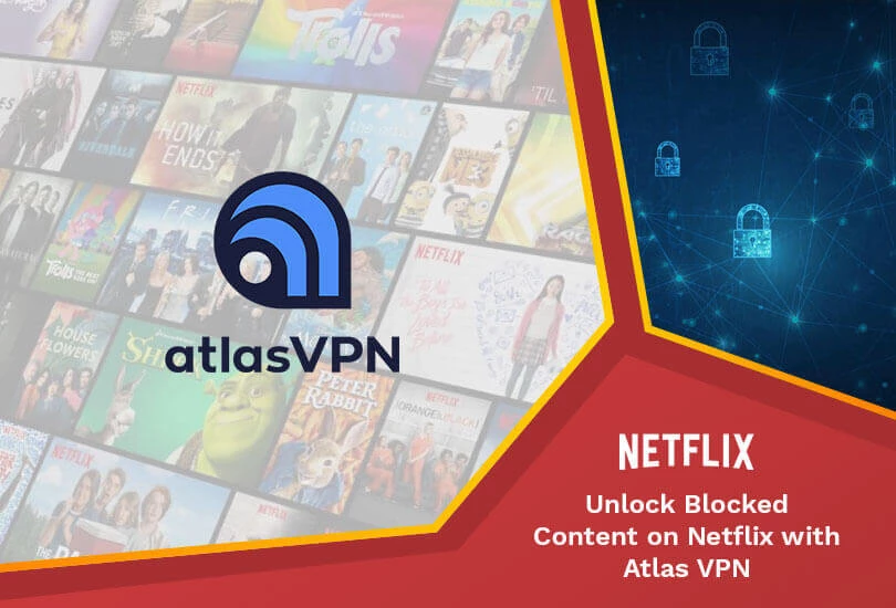 How to Unlock Blocked Content on Netflix with AtlasVPN 2024