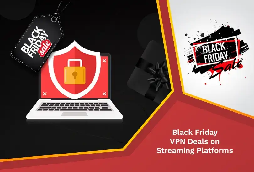 Black Friday VPN Deals on Streaming Platforms