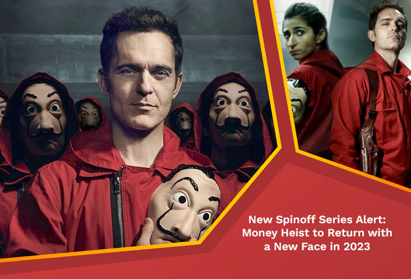New spinoff series alert money heist to return with a new face in 2023