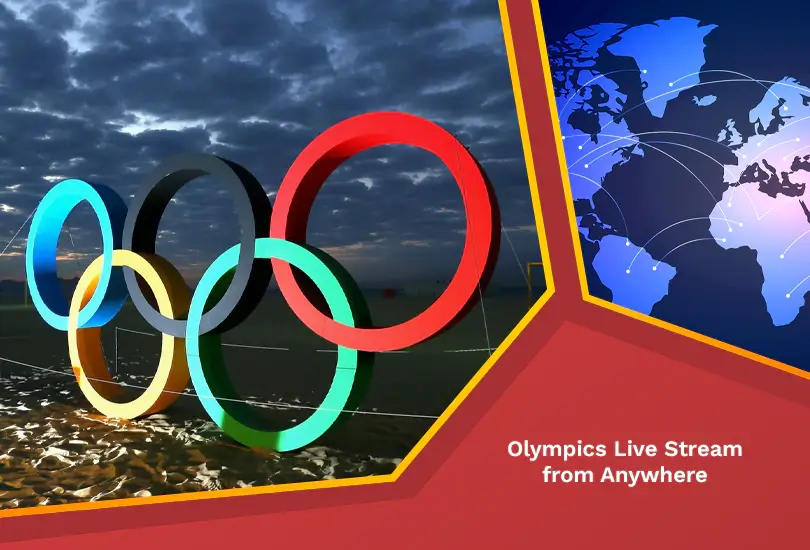 How to Watch Olympics Live Stream Free from Anywhere in 2024 RantEnt