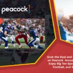 Grab the deal and save 20 on peacock annual plan and enjoy big ten sports nfl football and more