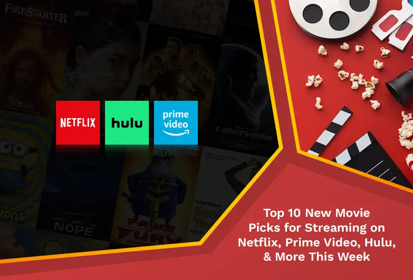 Top 10 new movie picks for streaming on netflix prime video hulu and more this week