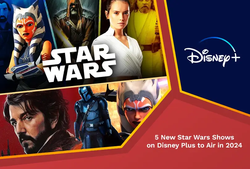 5 New Star Wars Shows on Disney Plus to Air in 2024 RantEnt