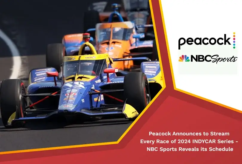 Peacock announces to stream every race of 2024 indycar series