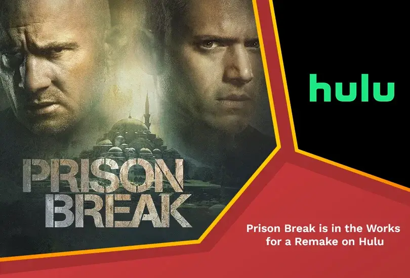 Prison break is in the works for a remake on hulu