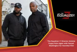 'The Equalizer 3' Director Antoine Fuqua Pairs Again with Denzel Washington for Hannibal Film