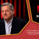 Co ceo of netflix ted sarandos on the return of licensing its the natural state of the business