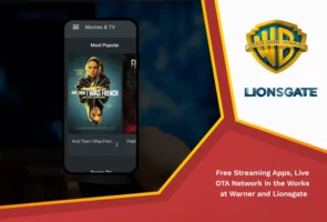 Free streaming apps, live ota network in the works at warner and lionsgate