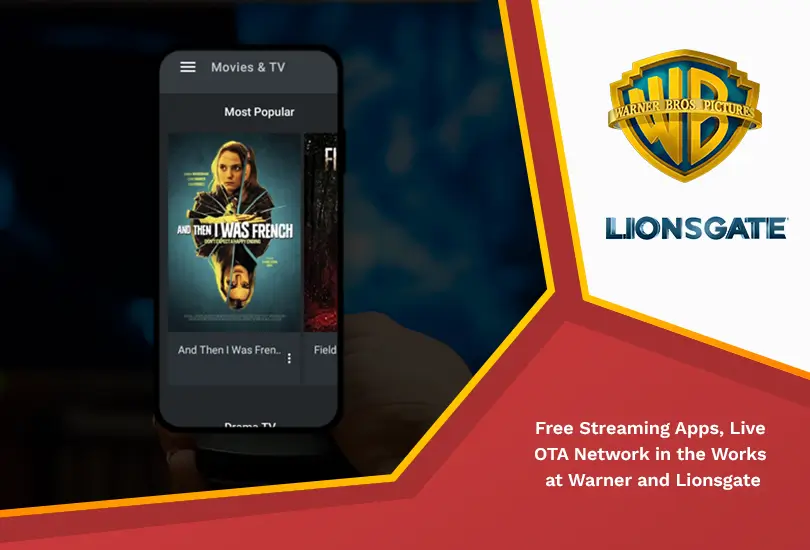 Free streaming apps, live ota network in the works at warner and lionsgate