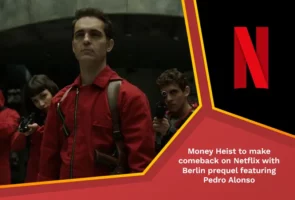 Money heist to make comeback on netflix with berlin prequel featuring pedro