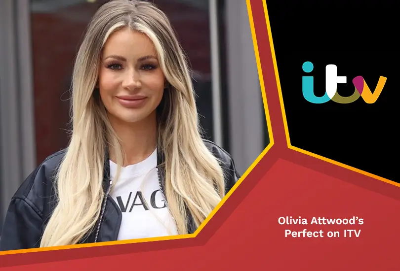 Olivia Attwood's Perfect on ITV