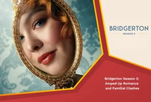 Bridgerton season 3: amped up romance and familial clashes