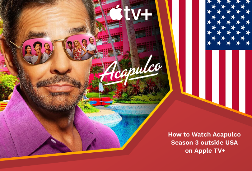 How to Watch Acapulco Season 3 Outside USA on Apple TV